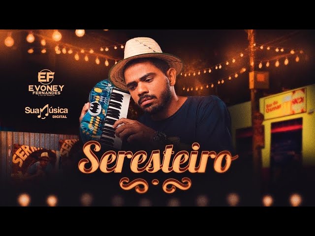 Evoney Fernandes ( Seu Osmar ) - Seresteiro [Clipe Oficial] class=