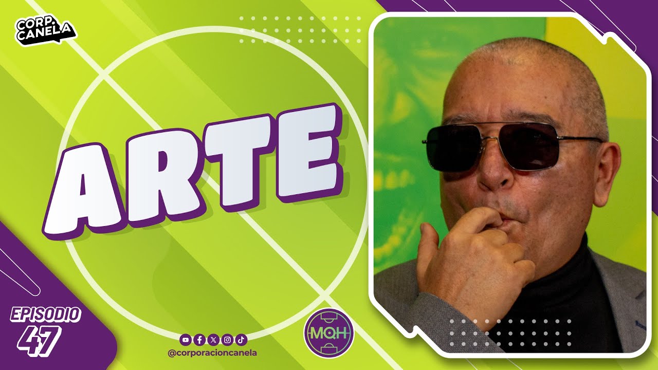 ARTE | MQH | EP. 47