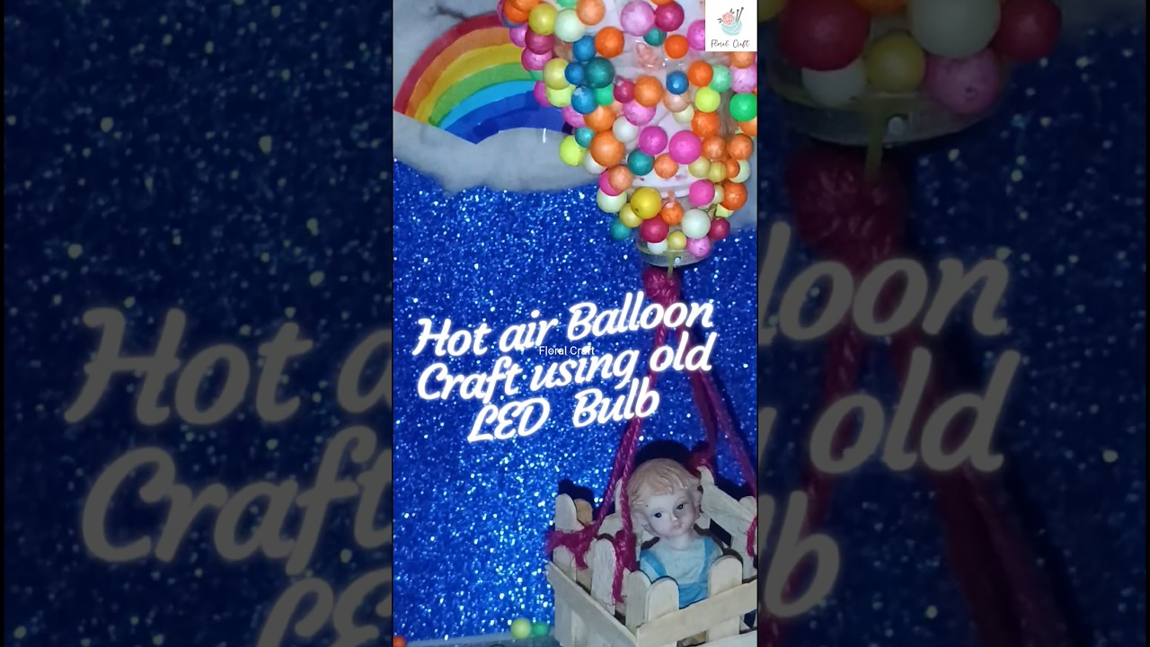 Hot Air Balloon Craft using old LED Bulb 