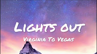 Virginia To Vegas - Lights Out (lyrics)