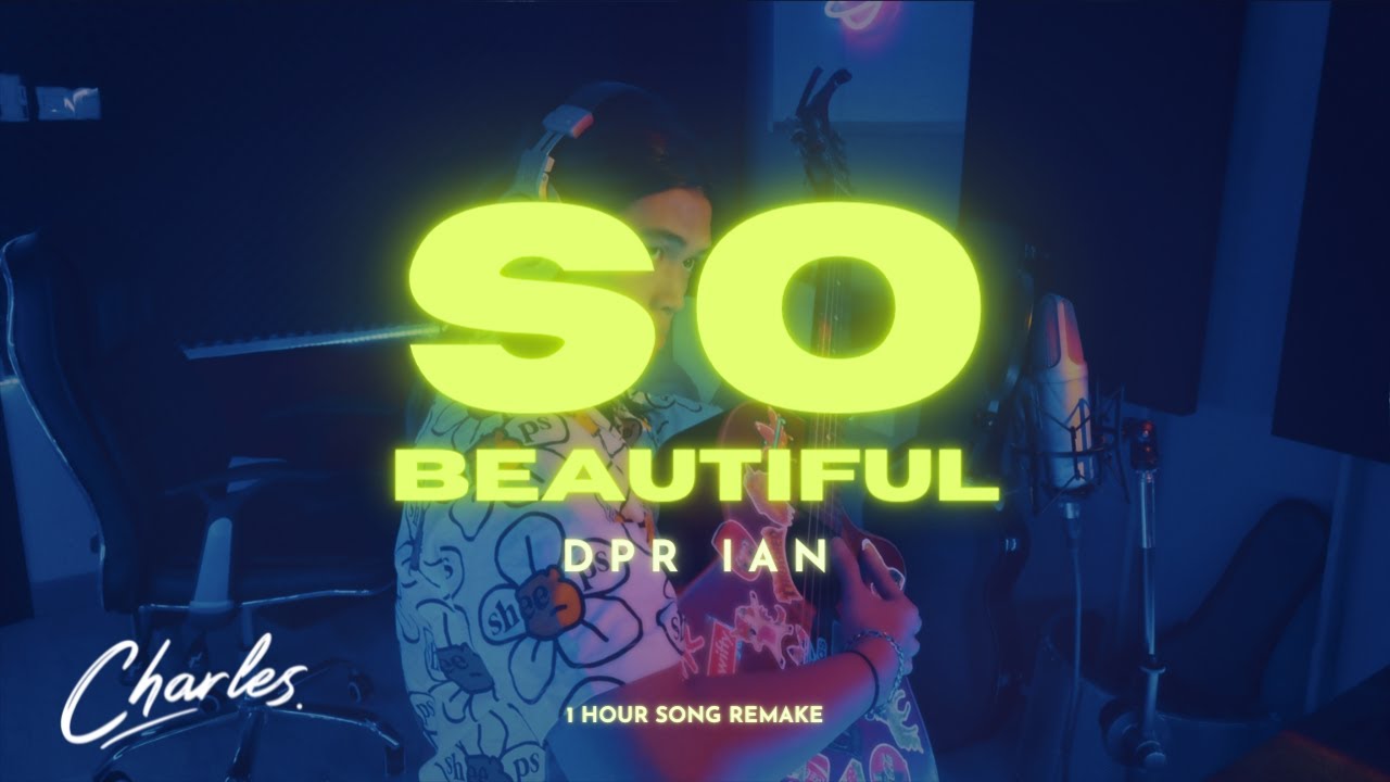 1 Hour Song Remake | So Beautiful - Dpr Ian - Youtube