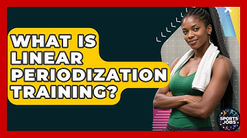 What Is Linear Periodization Training? - Sports Jobs