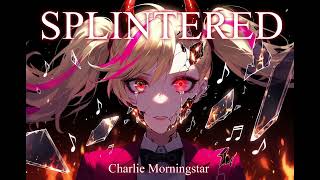 Splintered by Charlie Morningstar