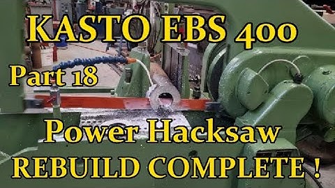 KASTO EBS 4OO POWER HACKSAW REBUILD COMPLETED !   Part 18