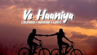 Ve Haaniya - Lofi Mix | Slowed + Reverb | Bollywood lofi mix | Danny