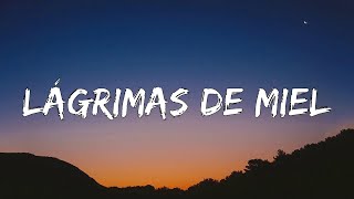 Lágrimas De Miel  (Letra/Lyrics)