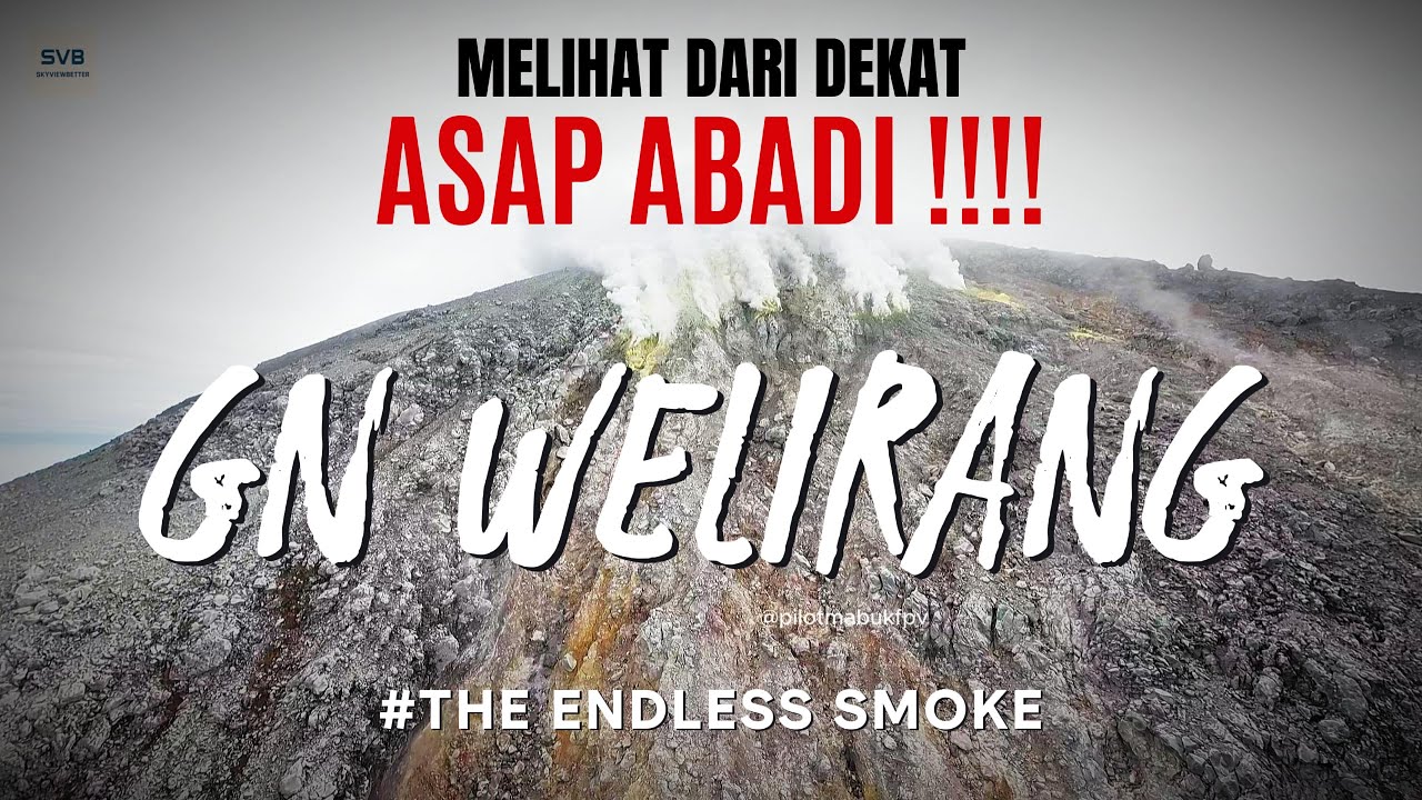 MELIHAT DARI DEKAT ASAP ABADI GUNUNG WELIRANG
