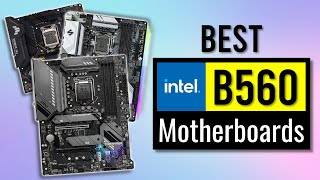 Top 5 Best B560 Motherboards [for Intel 11th & 10th Gen i5, i7, i9]