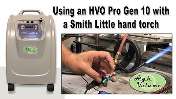 Using an HVO Pro Gen 10 Oxygen Concentrator with a Smith Little Hand Torch