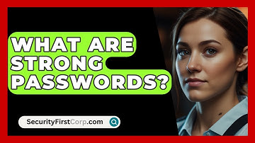 What Are Strong Passwords? - SecurityFirstCorp.com
