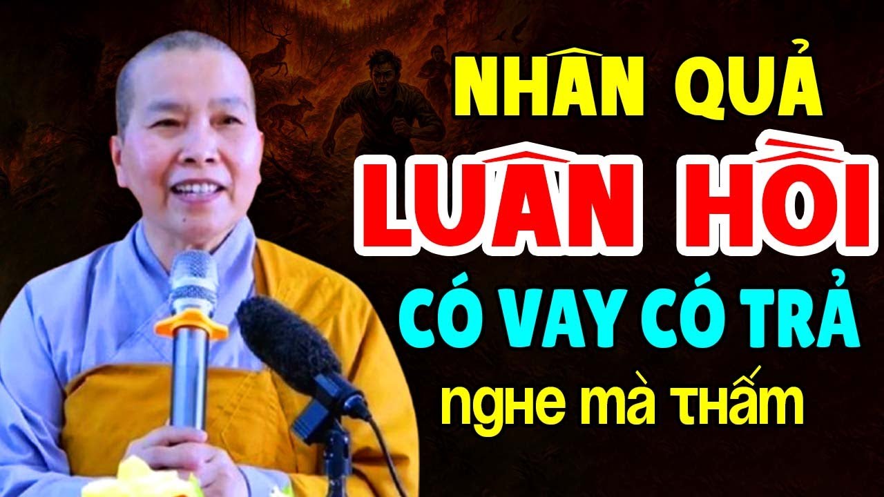 NHÂN QUẢ LUÂN HỒI CÓ VAY CÓ TRẢ NGHE MÀ THẤM TỪNG LỜI | Ni Sư Thích Nữ Như Lan