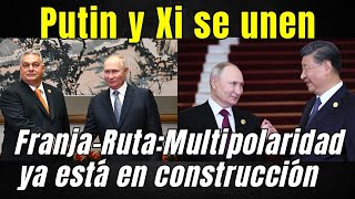 #OCCIDENTE colectivo se cimbra; #Putin y #Xijinping se unen; #Multipolaridad en construcción