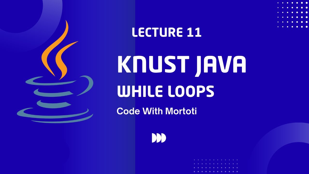 Java While Loops: Flexible Repetition | KNUST Java Tutorial | Code with ...
