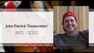 Celebration of John "Patrick" Timmermier's Life