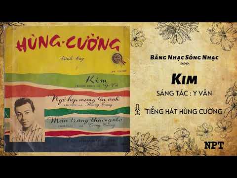 Video Kim - Hùng Cường | Bản Thu Âm Đầu Tiên Hay Nhất Trước... - youtube