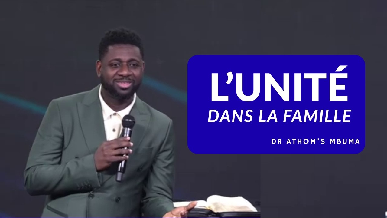 Maintenir l'unité dans une famille | Dr Athom's MBUMA