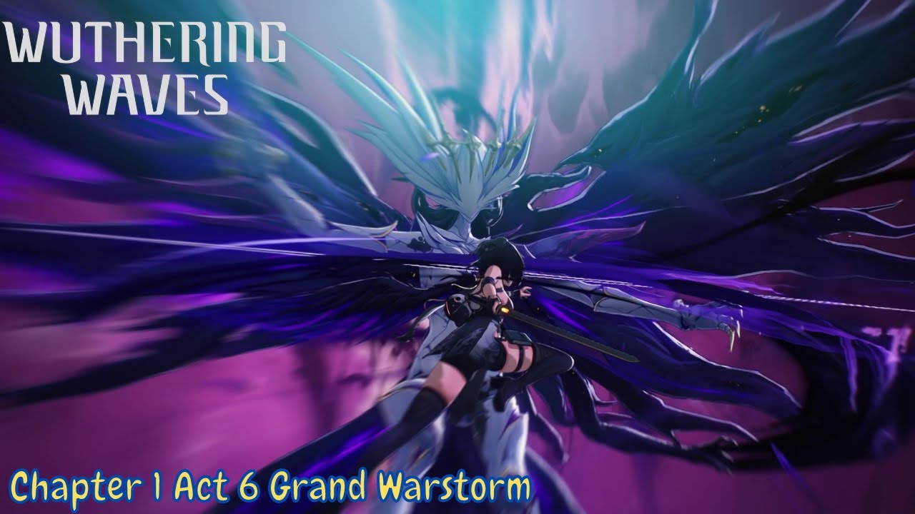 The Final Act | Chapter 1 Act 6 Grand Warstorm | Wuthering Waves