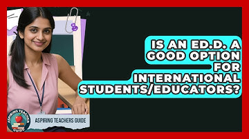 Is An Ed.D. A Good Option For International Students/educators? - Aspiring Teacher Guide