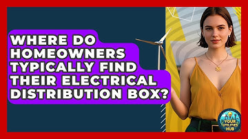 Where Do Homeowners Typically Find Their Electrical Distribution Box? - Your Utilities Hub