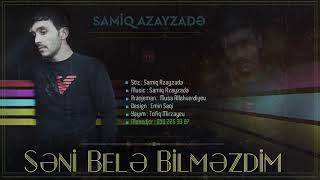 Samiq Azayzade  - Seni Bele Bilmezdim Resimi