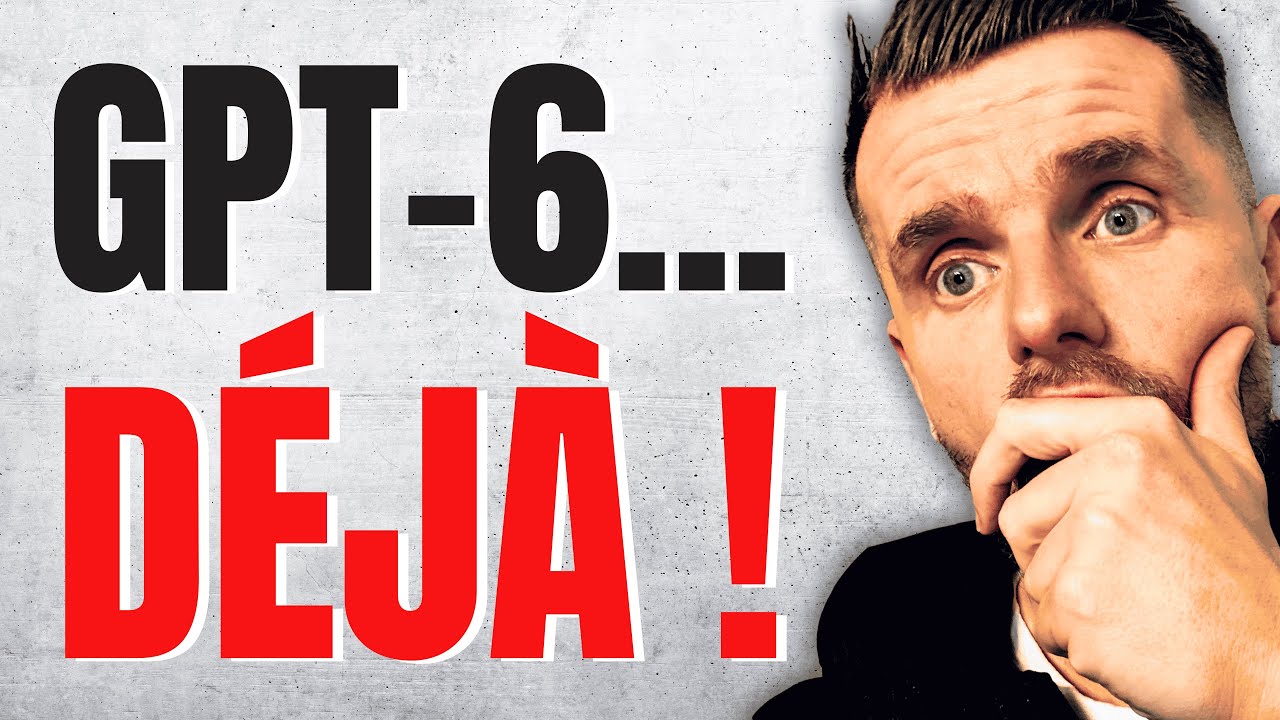 Oubliez GPT 5... VOICI CHATGPT 6 !