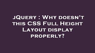 jQuery : Why doesn't this CSS Full Height Layout display properly?