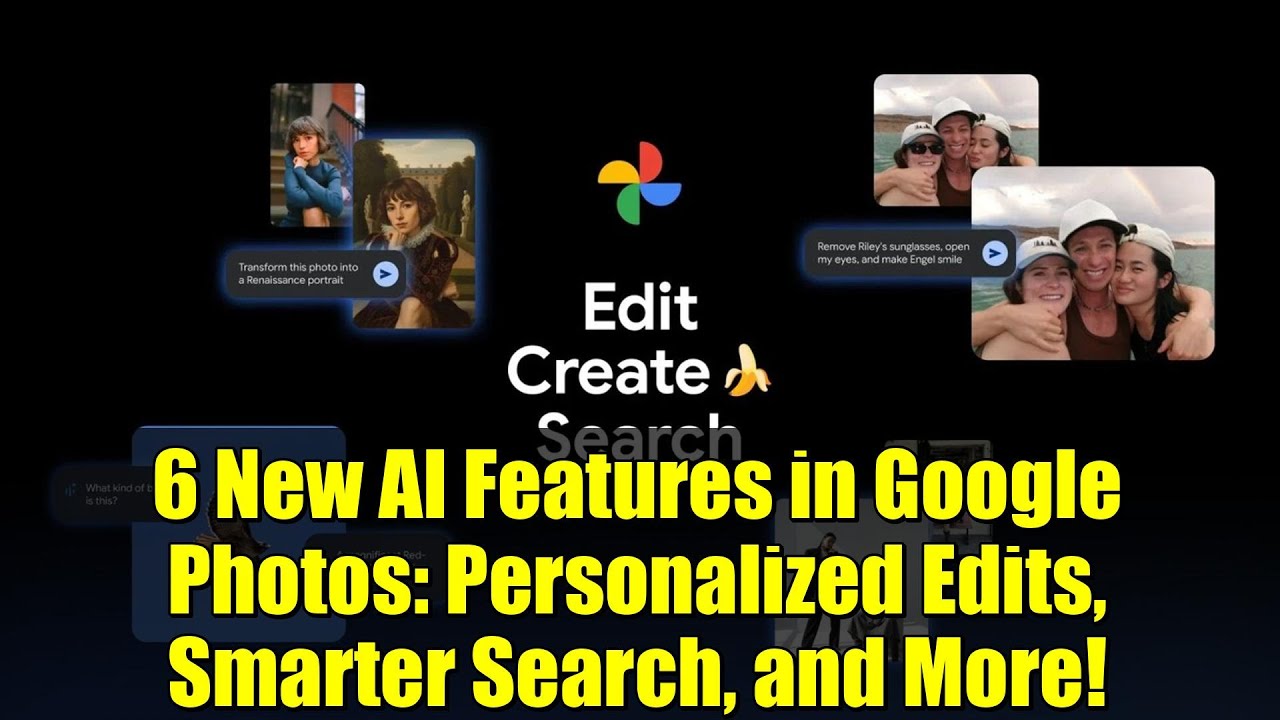 6 New AI Features in Google Photos: Personalized Edits, Smarter Search, and More!