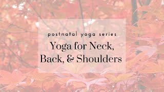 Postnatal Yoga for Neck, Back, & Shoulders