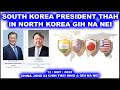 SOUTH KOREA PRESIDENT THAH IN NORTH KOREA GIH NA NEI