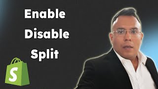 How to enable or disable Split shipping shopify 2025 Profile
