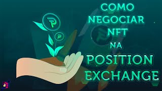 COMO NEGOCIAR NFT NA POSITION EXCHANGE