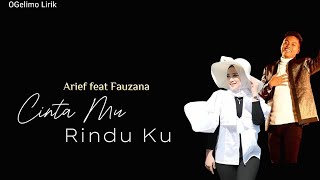 Arief feat Fauzana - Cinta Mu Rindu Ku (Lirik)