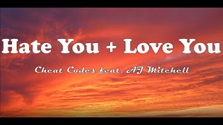 Cheat Codes ft. AJ Mitchell - Hate You + Love You (Lyrics)