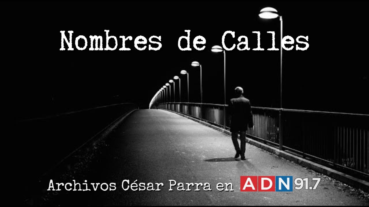 Nombres de Calles  - Archivos César Parra