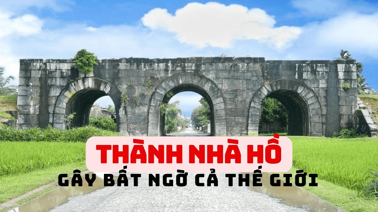 Bí ẩn chuyện xây Thành nhà Hồ, choáng ngợp cả thế giới