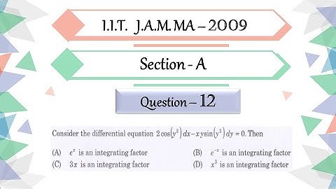 IIT JAM 2009 Mathematics solutions | Question 12 | Integrating Factor of Differential Equation