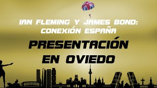 Ian Fleming y James Bond: Conexión España - Presentación en Oviedo