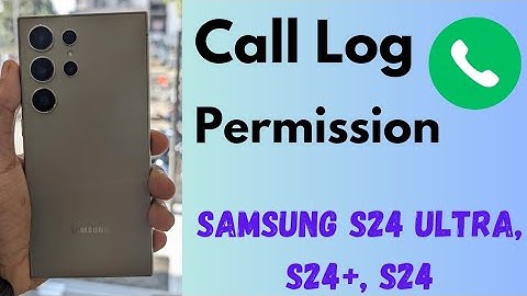 How to Allow or Deny Call Log Permission in Samsung S24, S24 Plus, S24 Ultra
