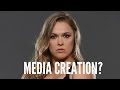 Ronda Rousey, Media Creation? Nope