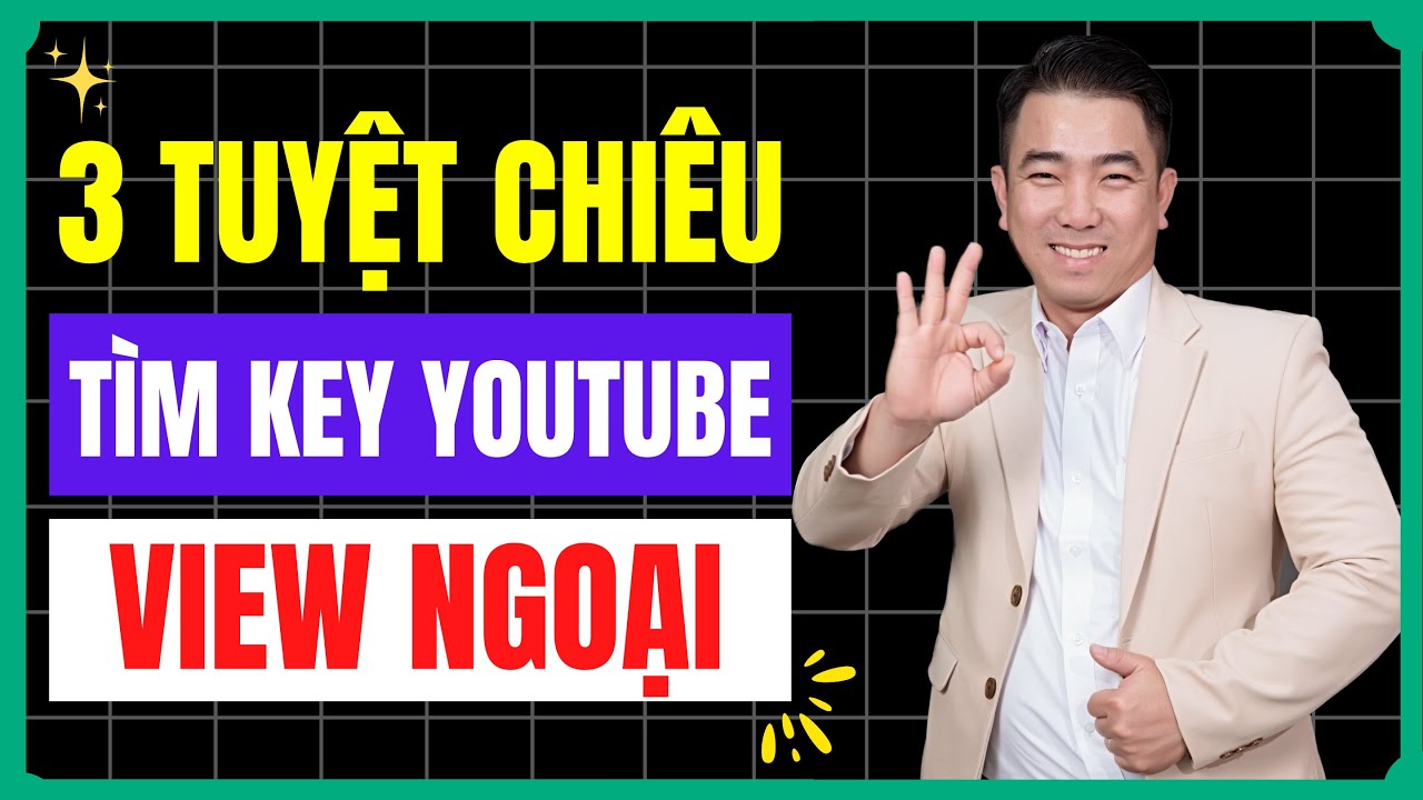 3 Tuyệt Chiêu Tìm Key Youtube View Ngoại Vô Hạn 90% Youtuber Không Biết