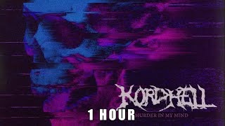 KORDHELL - MURDER IN MY MIND [1 HOUR]