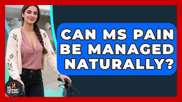 Can MS Pain Be Managed Naturally? - MS Support Network