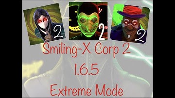 Smiling-X Corp 2 1.6.5 in Extreme Mode (All Missions,  No Caughts)