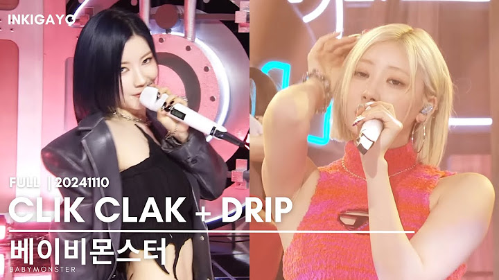 BABYMONSTER(베이비몬스터) - CLIK CLAK + DRIP @INKIGAYO 20241110