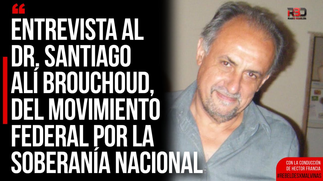 Entrevista al Dr. Santiago Alí Brouchoud, del Movimiento Federal por la Soberanía Nacional.
