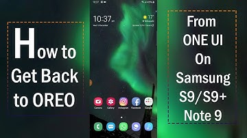 How to get back to Oreo Version from ONE UI BETA on Samsung Galaxy S9/S9+/Note 9 🤔