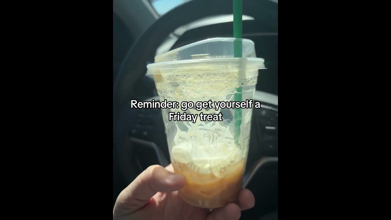 Reminder: Get yourself a Friday treat 