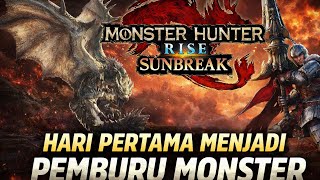 Menjadi pemburu Monster hari pertama | Monster Hunter Rise Sunbreak