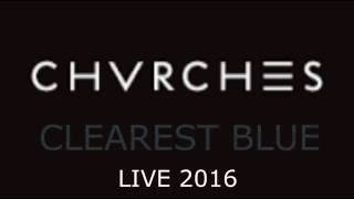 Chvrches CLEAREST BLUE Live 2016 - Multiple Cameras - 1080p HD - Full Song - High Quality