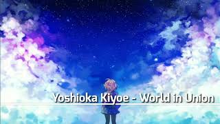 Yoshioka Kiyoe - World in Union [With Lyrics]